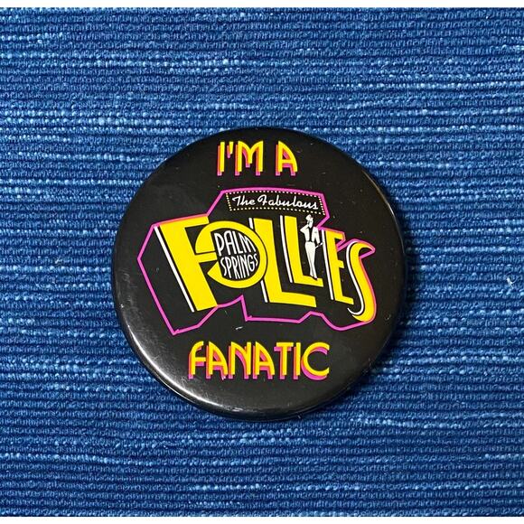 Vyg 1991-2014 Palm Springs CA The Fabulous Follies I'm A Fanatic Pinback Button - Picture 1 of 1